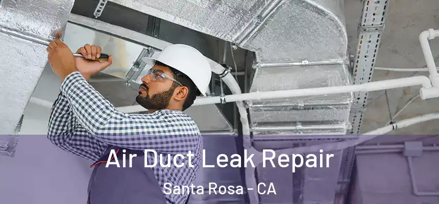  Air Duct Leak Repair Santa Rosa - CA