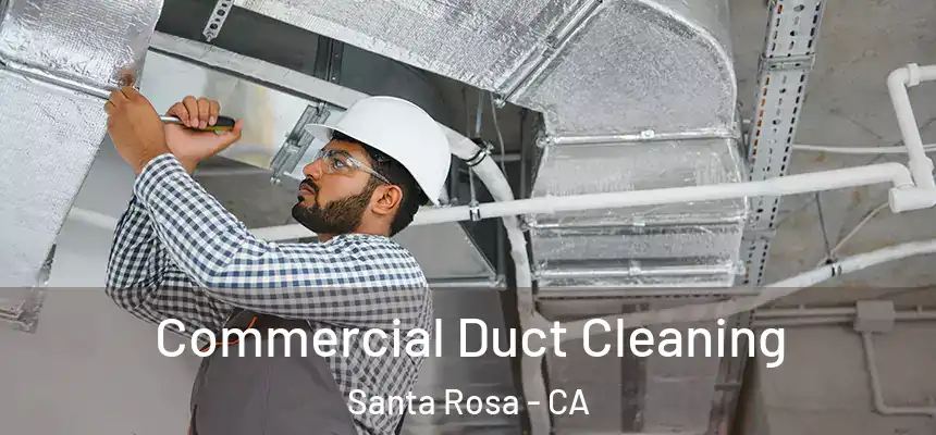 Commercial Duct Cleaning Santa Rosa - CA