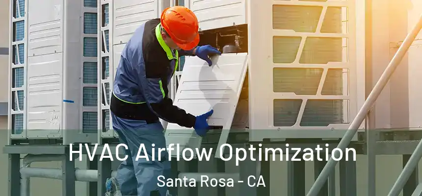  HVAC Airflow Optimization Santa Rosa - CA