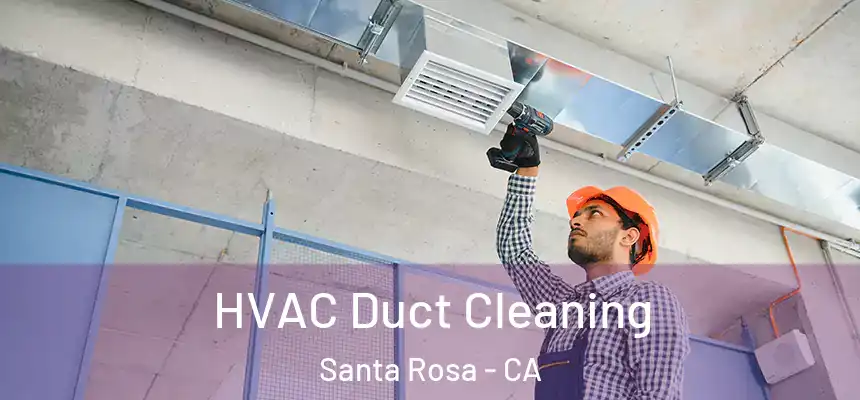  HVAC Duct Cleaning Santa Rosa - CA