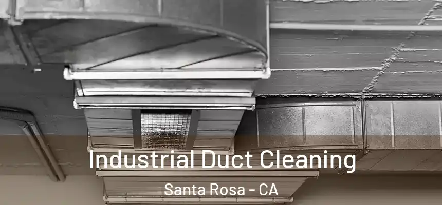 Industrial Duct Cleaning Santa Rosa - CA