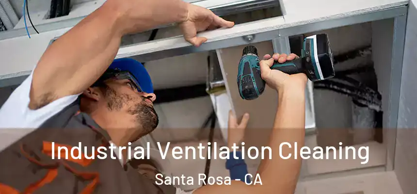  Industrial Ventilation Cleaning Santa Rosa - CA