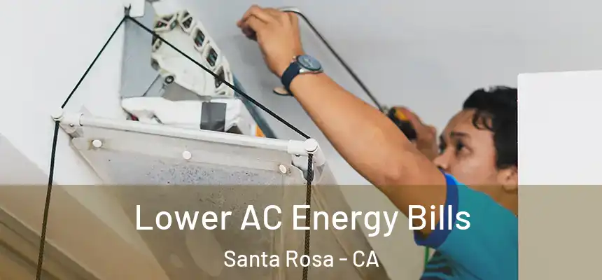 Lower AC Energy Bills Santa Rosa - CA